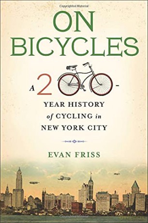 On Bicycles: A 200-Year History of Cycling in New York City - Evan Friss [KSIĄŻKA]