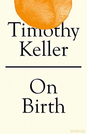 On Birth - Timothy Keller [KSIĄŻKA]