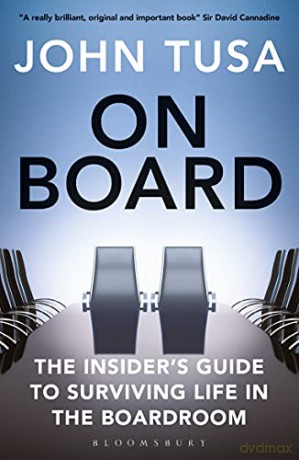 On Board: The Insider's Guide to Surviving Life in the Boardroom - John Tusa [KSIĄŻKA]