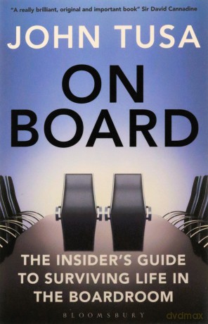 On Board: The Insider's Guide to Surviving Life in the Boardroom - John Tusa [KSIĄŻKA]
