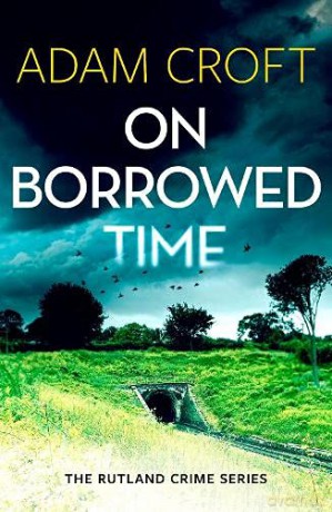 On Borrowed Time: 2 (Rutland Crime Series) - Adam Croft [KSIĄŻKA]