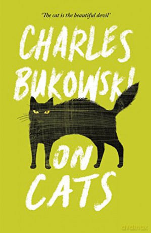 On Cats: Charles Bukowski - Charles Bukowski [KSIĄŻKA]