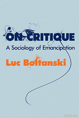 On Critique: A Sociology of Emancipation - Luc Boltanski [KSIĄŻKA]