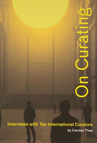 On Curating: Interviews with Ten International Curators - Carolee Thea [KSIĄŻKA]