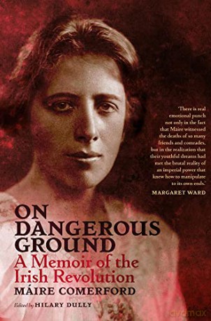 On Dangerous Ground: A Memoir of the Irish Revolution - Maire Comerford [KSIĄŻKA]