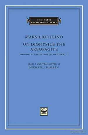On Dionysius the Areopagite, Volume 2: The Divine Names, Part II (The I Tatti Renaissance Library 67) - Michael J. B. Allen [KSIĄŻKA]