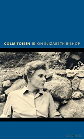 On Elizabeth Bishop (Writers on Writers): 7 - Colm Tóibín [KSIĄŻKA]