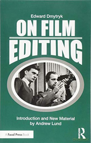 On Film Editing: An Introduction to the Art of Film Construction (Edward Dmytryk: On Filmmaking) - Edward Dmytryk [KSIĄŻKA]