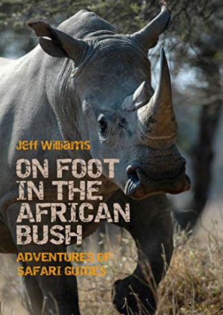 On Foot in the African Bush: Adventures of Safari Guides - Jeff Williams [KSIĄŻKA]