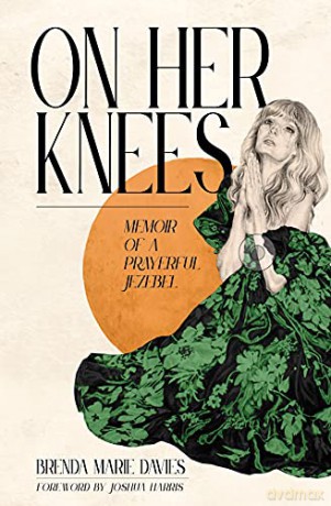 On Her Knees: Memoir of a Prayerful Jezebel - Brenda Marie Davies [KSIĄŻKA]