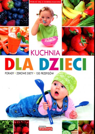 Dobra kuchnia. Kuchnia dla dzieci (miękka) - Anna Jankowska [KSIĄŻKA]
