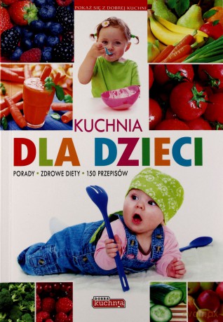 Dobra kuchnia. Kuchnia dla dzieci (miękka) - Anna Jankowska [KSIĄŻKA]