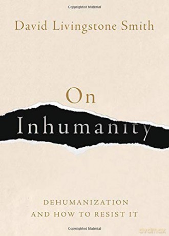 On Inhumanity: Dehumanization and How to Resist It - David Livingstone Smith [KSIĄŻKA]