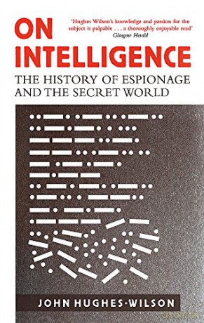 On Intelligence: The History of Espionage and the Secret World - Colonel John Hughes-Wilson [KSIĄŻKA]