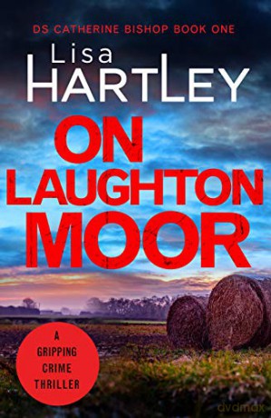 On Laughton Moor (Detective Catherine Bishop): A gripping crime thriller: 1 - Lisa Hartley [KSIĄŻKA]