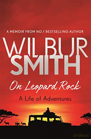 On Leopard Rock: A Life of Adventures - Wilbur Smith [KSIĄŻKA]