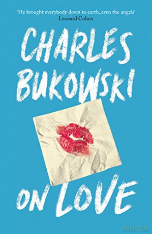 On Love - Charles Bukowski [KSIĄŻKA]