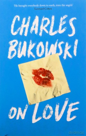 On Love - Charles Bukowski [KSIĄŻKA]