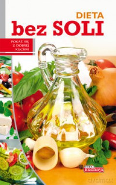 Dobra kuchnia. Dieta bez soli [KSIĄŻKA]