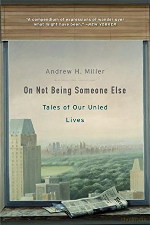 On Not Being Someone Else: Tales of Our Unled Lives - Andrew H. Miller [KSIĄŻKA]