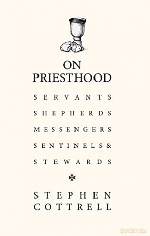 On Priesthood: Servants, Shepherds, Messengers, Sentinels and Stewards - Stephen Cottrell [KSIĄŻKA]