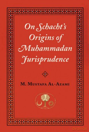 On Schacht's Origins of Muhammadan Jurisprudence (Islamic Texts Society) - Muhammed Al-Azami [KSIĄŻKA]