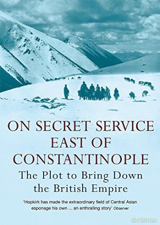 On Secret Service East of Constantinople: The Plot to Bring Down the British Empire - Peter Hopkirk [KSIĄŻKA]