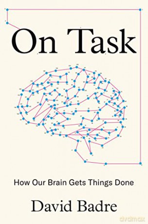 On Task: How Our Brain Gets Things Done - David Badre [KSIĄŻKA]