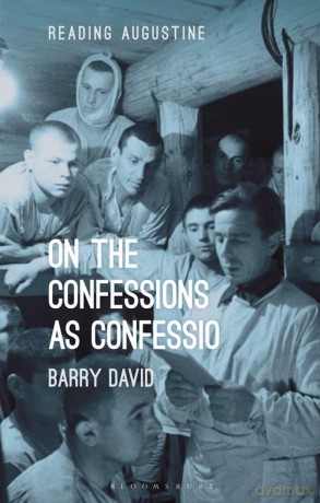 On The Confessions as 'confessio': A Reader's Guide (Reading Augustine) - Barry A. David [KSIĄŻKA]