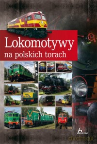 PRL. Lokomotywy na polskich torach - Wojciech Nowak [KSIĄŻKA]