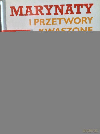 Dobra kuchnia. Marynaty i przetwory kwaszone [KSIĄŻKA]