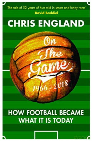 On the Game: How Football Became What it is Today - Chris England [KSIĄŻKA]