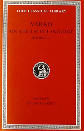 On the Latin Language, Volume I: Books 5-7 (Loeb Classical Library 333) - Roland G. Kent [KSIĄŻKA]