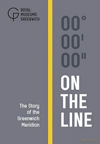 On The Line: The Story of the Greenwich Meridian - Royal Observatory Greenwich [KSIĄŻKA]