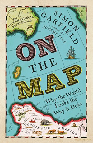 On The Map: Why the world looks the way it does - Simon Garfield [KSIĄŻKA]