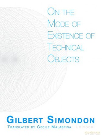 On the Mode of Existence of Technical Objects (Univocal) - Gilbert Simondon [KSIĄŻKA]
