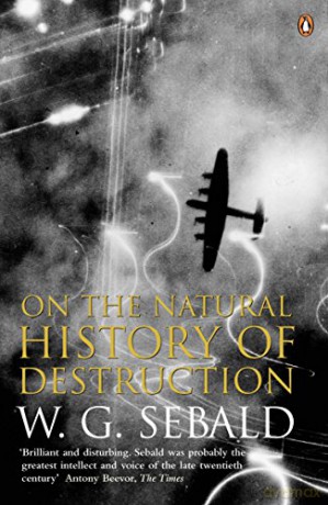 On The Natural History Of Destruction - W. G. Sebald [KSIĄŻKA]