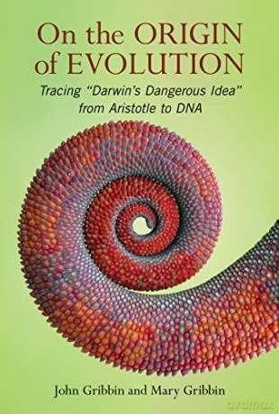 On The Origin of Evolution: Tracing 'Darwin's Dangerous Idea' from Aristotle to DNA - John Gribbin [KSIĄŻKA]