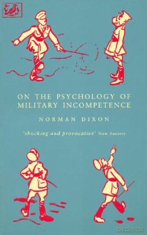 On The Psychology Of Military Incompetence - M Dixon [KSIĄŻKA]