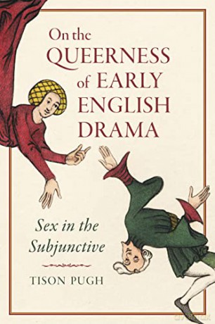 On the Queerness of Early English Drama: Sex in the Subjunctive - Tison Pugh [KSIĄŻKA]