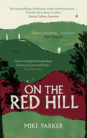 On the Red Hill: Where Four Lives Fell Into Place - Mike Parker [KSIĄŻKA]