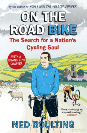 On the Road Bike: The Search For a Nation's Cycling Soul - Ned Boulting [KSIĄŻKA]