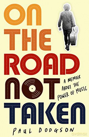 On the Road Not Taken: A memoir about the power of music - Paul Dodgson [KSIĄŻKA]