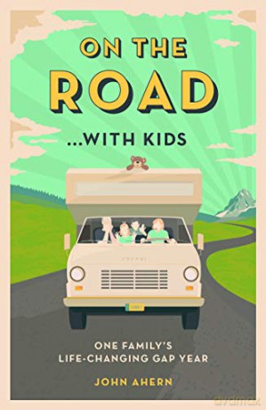 On the Road... with Kids: One Family's Life-Changing Gap Year - John Ahern [KSIĄŻKA]