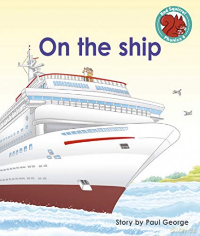 On the ship (Red Squirrel Phonics Level 4) - Paul George [KSIĄŻKA]