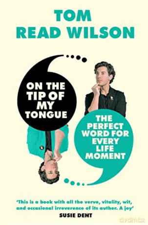 On the Tip of My Tongue: The perfect word for every life moment - Tom Read Wilson [KSIĄŻKA]