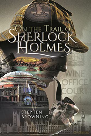 On the Trail of Sherlock Holmes - Stephen Browning [KSIĄŻKA]