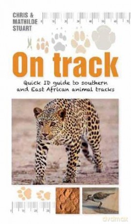 On Track: Quick ID guide to Southern and East African Animal Tracks (Quick ID guides) - Mathilde Stuart [KSIĄŻKA]