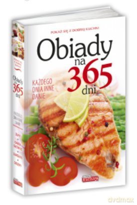 Dobra kuchnia. Obiady na 365 dni [KSIĄŻKA]
