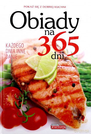 Dobra kuchnia. Obiady na 365 dni [KSIĄŻKA]